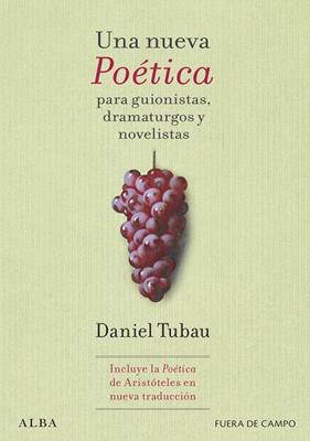 UNA NUEVA POÉTICA PARA GUIONISTAS, DRAMATURGOS Y NOVELISTAS | 9788411781817 | TUBAU, DANIEL