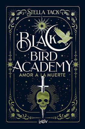 BLACK BIRD ACADEMY 3. AMOR A LA MUERTE | 9788410399044 | TACK, STELLA