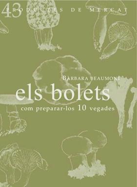 BOLETS, ELS (PRODUCTES DE MERCAT) | 9788494116391 | BEAUMONT SAENZ, BÀRBARA