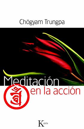 MEDITACIÓN EN LA ACCIÓN | 9788499881942 | TRUNGPA, CHÖGYAM