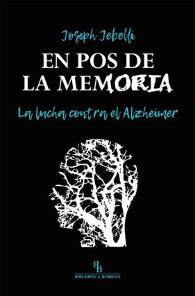 EN POS DE LA MEMORIA-LA LUCHA CONTRA EL ALZHEIMER | 9788416995950 | JEBELLI, JOSEPH