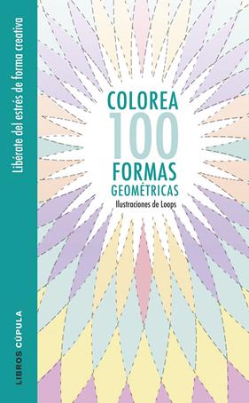 COLOREA 100 FORMAS GEOMÉTRICAS | 9788448022044 | LOOPS