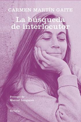 BÚSQUEDA DE INTERLOCUTOR, LA | 9788418245497 | MARTÍN GAITE, CARMEN