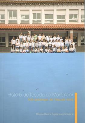 HISTORIA DE L'ESCOLA DE MONTMAJOR | B49402022 | MONTSE DAVINS (COORDINADORA)
