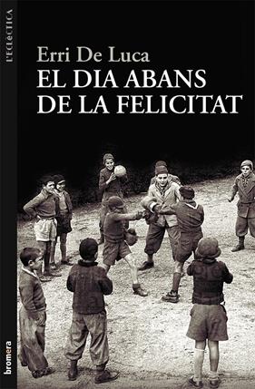 DIA ABANS DE LA FELICITAT, EL | 9788498249040 | LUCA, ERRI DE