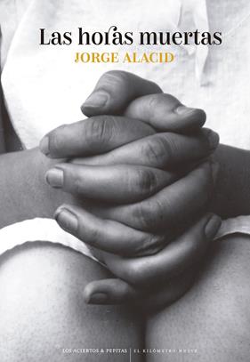 HORAS MUERTAS, LAS | 9788419689306 | ALACID LÓPEZ, JORGE