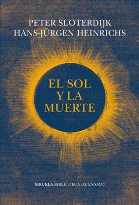 SOL Y LA MUERTE, EL | 9788417996932 | HEINRICHS, HANS-JÜRGEN/SLOTERDIJK, PETER