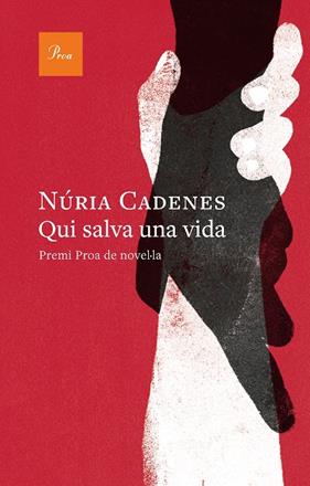 QUI SALVA UNA VIDA (PREMI PROA DE NOVEL·LA) | 9788410488601 | CADENES, NÚRIA