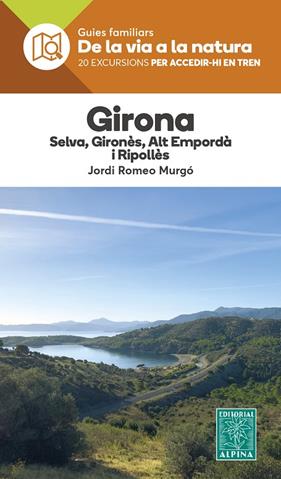 GIRONA. DE LA VIA A LA NATURA 20 EXCURSIONS PER ACCEDIR-HI EN TREN | 9788470111457 | ROMEO MURGÓ, JORDI