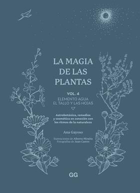 LA MAGIA DE LAS PLANTAS VOL.4.VOL. ELEMENTO AGUA. EL TALLO Y LAS HOJAS | 9788425235641 | GAYOSO, ANA