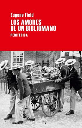 AMORES DE UN BIBLIÓMANO, LOS | 9788492865819 | FIELD, EUGENE