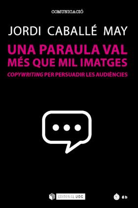 UNA PARAULA VAL MÉS QUE MIL IMATGES | 9788491809890 | CABALLÉ MAY, JORDI