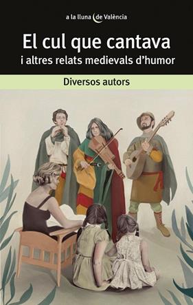 CUL QUE CANTAVA I ALTRES RELATS MEDIEVALS D'HUMOR, EL | 9788413581927 | VARIOS AUTORES