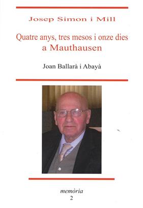 QUATRE ANYS TRES MESOS I ONZE DIES A MAUTHAUSEN JOSEP SIMON I MILL | 9788494798177 | BALLARA, JOAN
