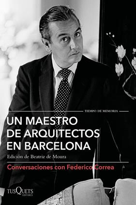 UN MAESTRO DE ARQUITECTOS EN BARCELONA | 9788490667583 | CORREA, FEDERICO/CLOTET, LLUÍS/TORRES, ELÍAS/FERRER, DAVID/TUSQUETS, OSCAR