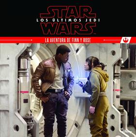 STAR WARS. LOS ÚLTIMOS JEDI. LA AVENTURA DE FINN Y ROSE | 9788408180494 | STAR WARS