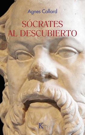 SÓCRATES AL DESCUBIERTO | 9788411213462 | CALLARD, AGNES