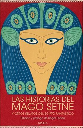 HISTORIAS DEL MAGO SETNE Y OTROS RELATOS DEL EGIPTO FANTÁSTICO, LAS | 9788419419828 | COLONNA, FRANCESCO/CALÍSTENES, PSEUDO/DE ALEJANDRÍA, DIÓSCORO/EL ANCIANO, JUAN/AL-MASUDI,/LOVECRAFT,