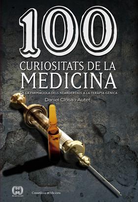 100 CURIOSITATS DE LA MEDICINA | 9788490341582 | CLOSA, DANIEL