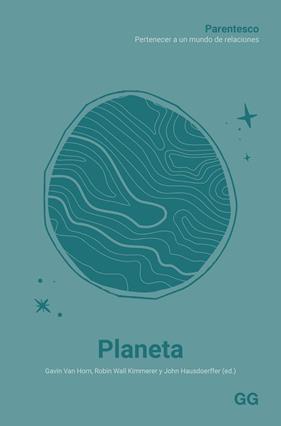 PLANETA (PARENTESCO. PERTENECER A UN MUNDO DE RELACIONES) | 9788425235320 | GAVIN VAN HORN, JOHN HAUSDOERFFER/ ROBIN KIMMERER