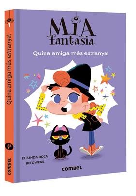 MIA FANTASIA.1/ QUINA AMIGA MÉS ESTRANYA! | 9788491016953 | ROCA, ELISENDA / BETOWERS