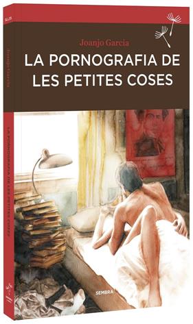 PORNOGRAFIA DE LES PETITES COSES, LA | 9788416698233 | GARCIA, JOANJO
