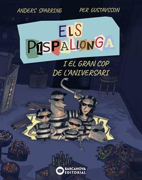 ELS PISPALLONGA. ELS PISPALLONGA I EL GRAN COP DE L'ANIVERSARI | 9788448965235 | SPARRING, ANDERS