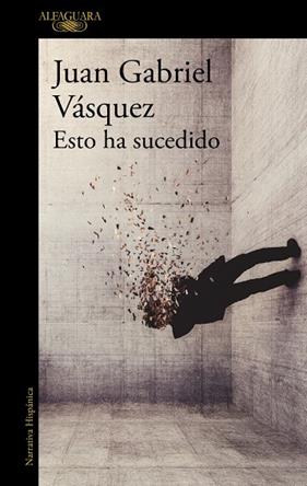 ESTO HA SUCEDIDO | 9791387846824 | VÁSQUEZ, JUAN GABRIEL