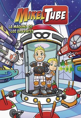 MIKELTUBE.2 / LA MÁQUINA DE LOS DISFRACES  | 9788448850883 | DOMÍNGUEZ, DAVID/TORINOS, HENAR/SÁNCHEZ, MIKEL