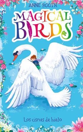 MAGICAL BIRDS 2. LOS CISNES DE HIELO | 9788424664237 | BOOTH, ANNE