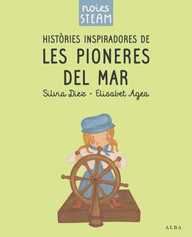 NOIES STEAM. HISTÒRIES INSPIRADORES DE LES PIONERES DEL MAR | 9788411782401 | DIEZ, SILVIA/AGEA, ELISABET