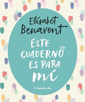 ESTE CUADERNO ES PARA MÍ | 9788403517868 | BENAVENT, ELISABET