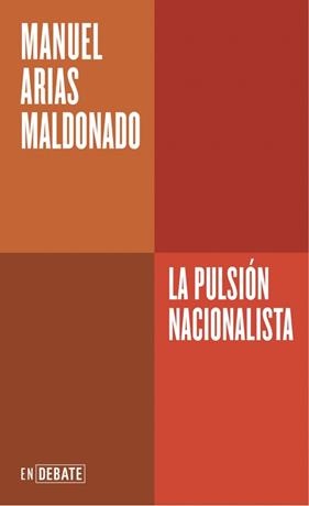 PULSIÓN NACIONALISTA, LA (SERIE ENDEBATE) | 9788410433717 | ARIAS MALDONADO, MANUEL