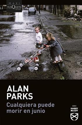 CUALQUIERA PUEDE MORIR EN JUNIO (SERIE HARRY MCCOY 6) | 9788411077897 | PARKS, ALAN