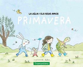 JÚLIA I ELS SEUS AMICS. LA PRIMAVERA | 9788419829498 | DUBUC, MARIANNE