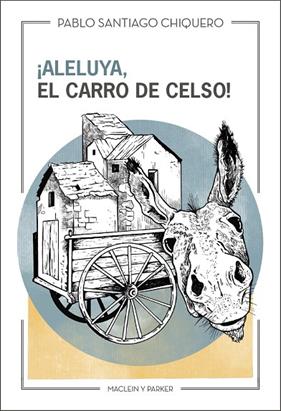 ¡ALELUYA, EL CARRO DE CELSO! | 9788412503005 | SANTIAGO CHIQUERO, PABLO