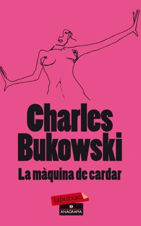 MÀQUINA DE CARDAR, LA | 9788499303680 | BUKOWSKI, CHARLES
