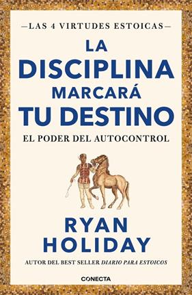 DISCIPLINA MARCARÁ TU DESTINO, LA/  (LAS 4 VIRTUDES ESTOICAS 2) | 9788417992675 | HOLIDAY, RYAN
