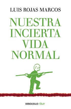NUESTRA INCIERTA VIDA NORMAL | 9788490626023 | ROJAS MARCOS, LUIS