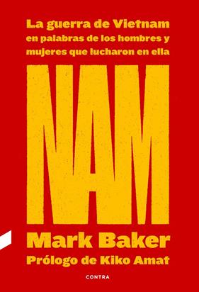 NAM: LA GUERRA DE VIETNAM EN PALABRAS DE LOS HOMBRES Y MUJERES QUE LUCHARON EN E | 9788418282263 | BAKER, MARK