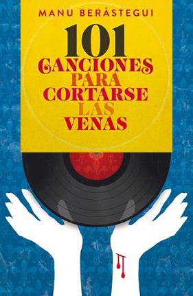 101 CANCIONES PARA CORTARSE LAS VENAS | 9788415405443 | BERÁSTEGUI RUBIO, MANUEL