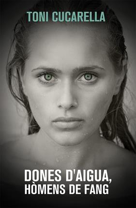 DONES D'AIGUA HOMENS DE FANG | 9788490261439 | CUCARELLA, TONI