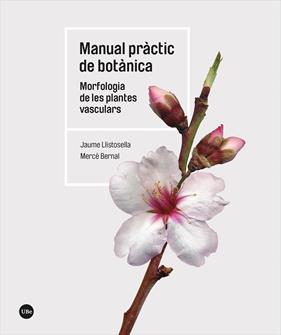 MANUAL PRÀCTIC DE BOTÀNICA | 9788491688266 | LLISTOSELLA VIDAL, JAUME/BERNAL CID, MERCÈ