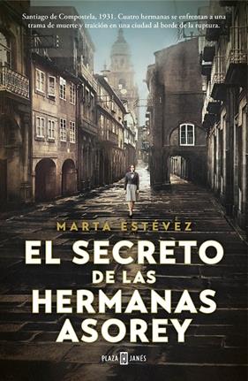 SECRETO DE LAS HERMANAS ASOREY, EL | 9788401030871 | ESTÉVEZ, MARTA