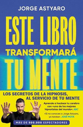 ESTE LIBRO TRANSFORMARÁ TU MENTE | 9788410467514 | ASTYARO, JORGE