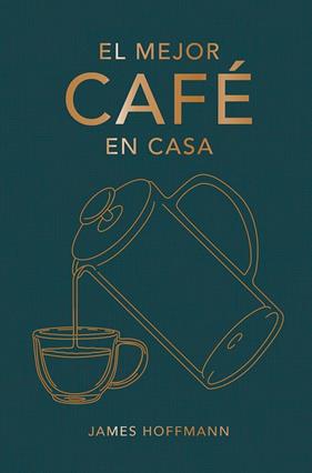 MEJOR CAFÉ EN CASA, EL | 9788419043184 | HOFFMANN, JAMES