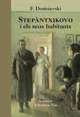 STEPÀNTXIKOVO I ELS SEUS HABITANTS | 9788494757679 | DOSTOIEVSKI, FIÓDOR