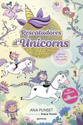 RESCATADORES D'UNICORNS 2. VIATGE AL PAÍS DE LES FADES | 9788419501370 | PUNSET, ANA
