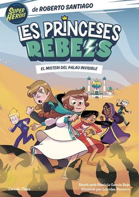 PRINCESES REBELS.2/ EL MISTERI DEL PALAU INVISIBLE | 9788413892078 | SANTIAGO, ROBERTO