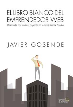 LIBRO BLANCO DEL EMPRENDEDOR WEB, EL | 9788441534568 | GOSENDE GRELA, JAVIER